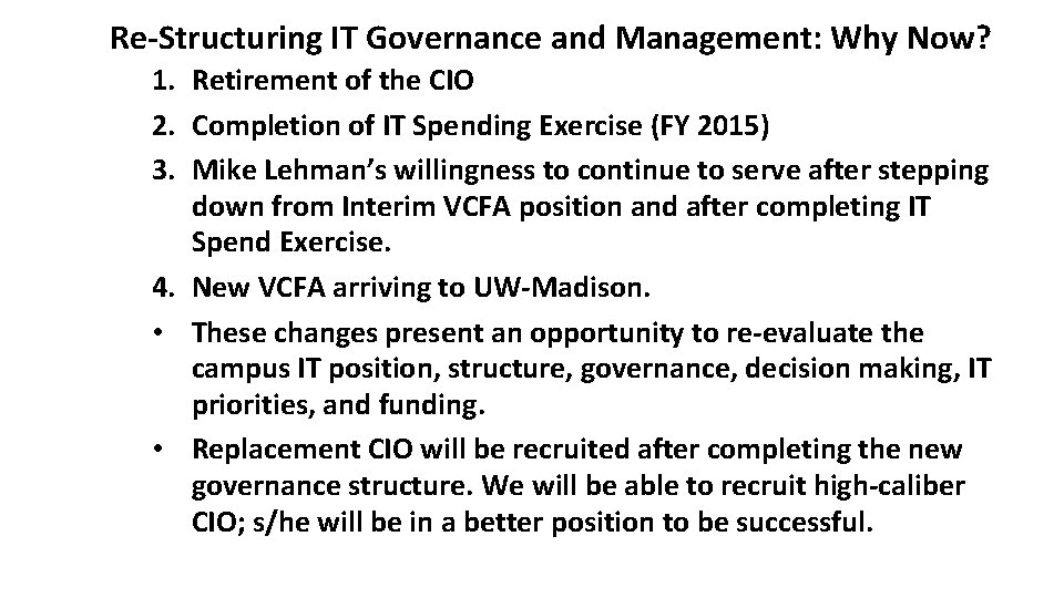 Re-Structuring IT Governance and Management: Why Now? 1. Retirement of the CIO 2. Completion