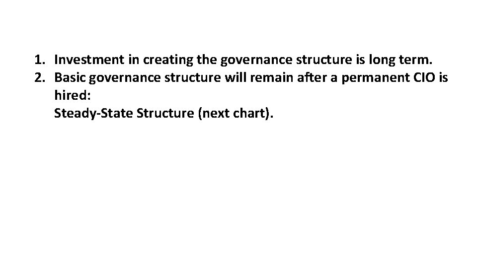 1. Investment in creating the governance structure is long term. 2. Basic governance structure
