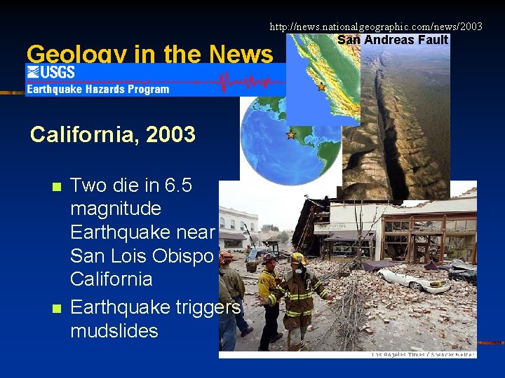 http: //news. nationalgeographic. com/news/2003 Geology in the News California, 2003 n n Two die