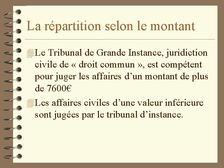 La répartition selon le montant 4 Le Tribunal de Grande Instance, juridiction civile de