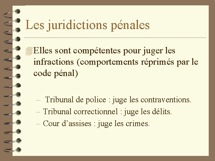 Les juridictions pénales 4 Elles sont compétentes pour juger les infractions (comportements réprimés par