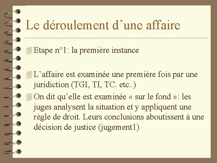 Le déroulement d’une affaire 4 Etape n° 1: la première instance 4 L’affaire est