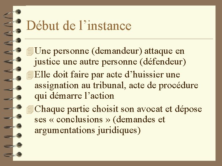 Début de l’instance 4 Une personne (demandeur) attaque en justice une autre personne (défendeur)