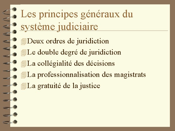 Les principes généraux du système judiciaire 4 Deux ordres de juridiction 4 Le double