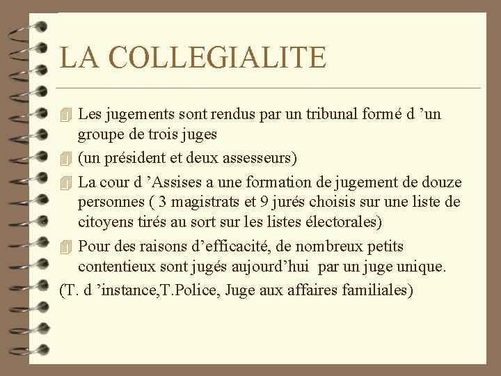 LA COLLEGIALITE 4 Les jugements sont rendus par un tribunal formé d ’un groupe