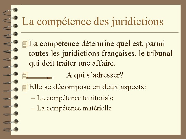 La compétence des juridictions 4 La compétence détermine quel est, parmi toutes les juridictions