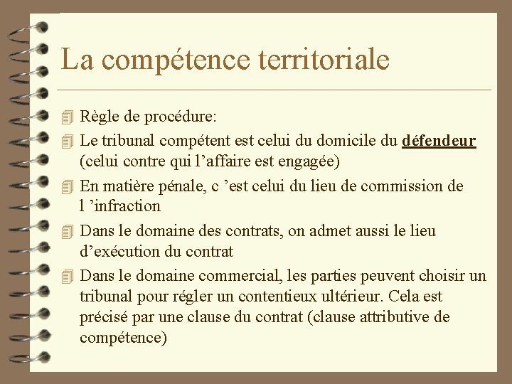 La compétence territoriale 4 Règle de procédure: 4 Le tribunal compétent est celui du