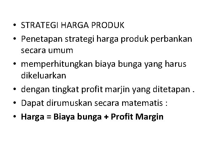  • STRATEGI HARGA PRODUK • Penetapan strategi harga produk perbankan secara umum •
