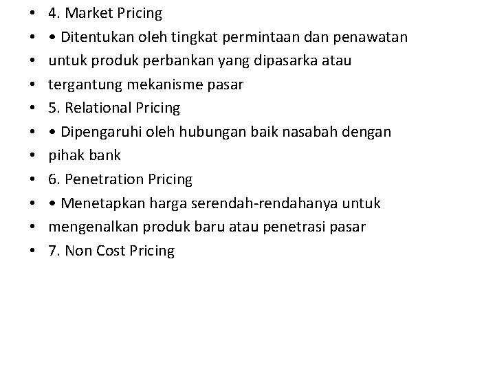  • • • 4. Market Pricing • Ditentukan oleh tingkat permintaan dan penawatan