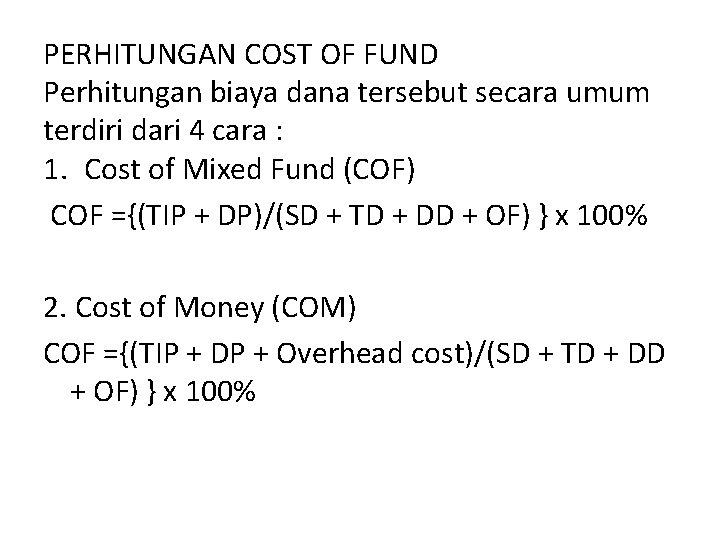 PERHITUNGAN COST OF FUND Perhitungan biaya dana tersebut secara umum terdiri dari 4 cara