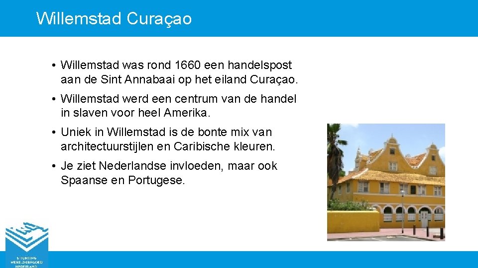 Willemstad Curaçao • Willemstad was rond 1660 een handelspost aan de Sint Annabaai op