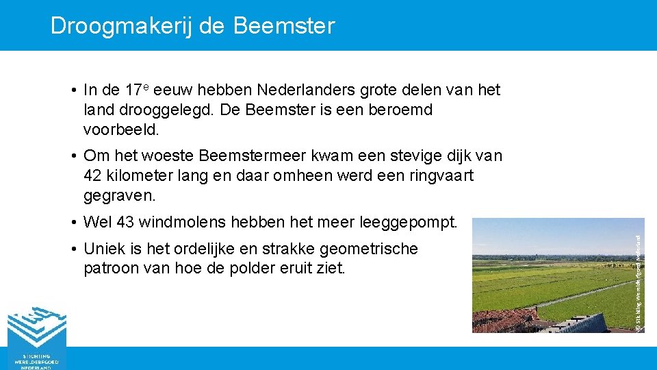 Droogmakerij de Beemster • In de 17 e eeuw hebben Nederlanders grote delen van