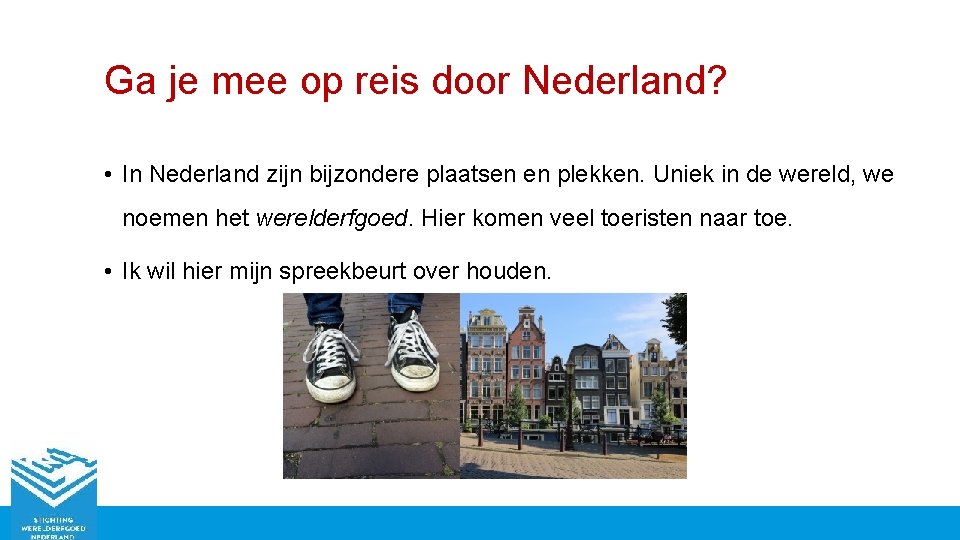 Ga je mee op reis door Nederland? • In Nederland zijn bijzondere plaatsen en