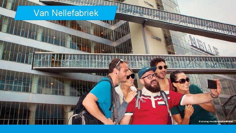 Van Nellefabriek © Stichting Werelderfgoed Nederland 