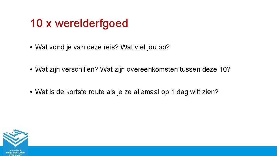 10 x werelderfgoed • Wat vond je van deze reis? Wat viel jou op?