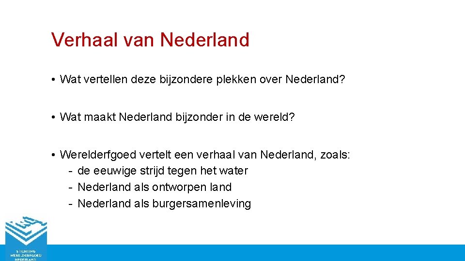 Verhaal van Nederland • Wat vertellen deze bijzondere plekken over Nederland? • Wat maakt