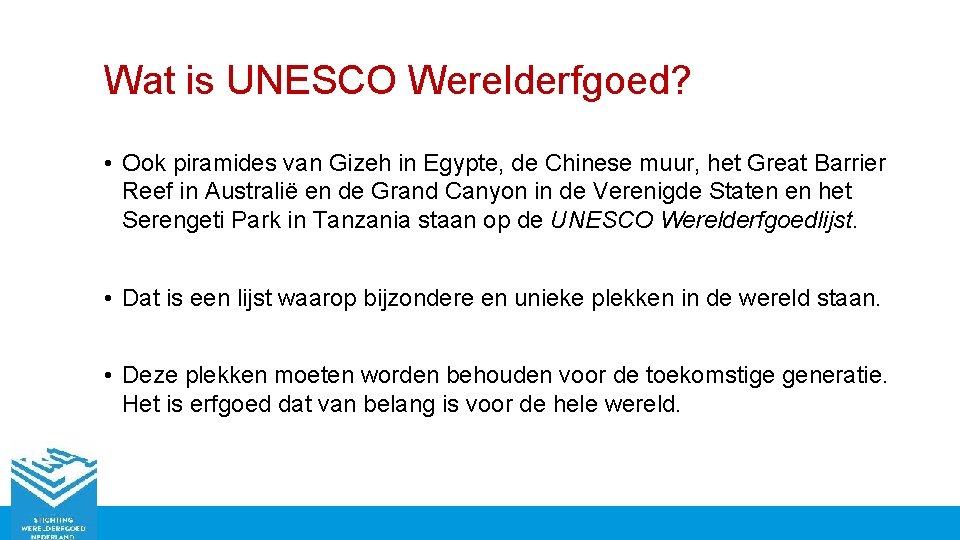 Wat is UNESCO Werelderfgoed? • Ook piramides van Gizeh in Egypte, de Chinese muur,