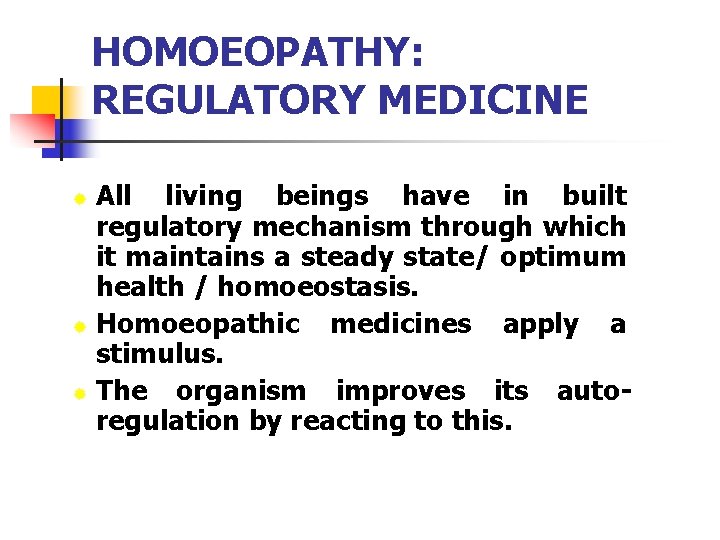 HOMOEOPATHY: REGULATORY MEDICINE All living beings have in built regulatory mechanism through which it