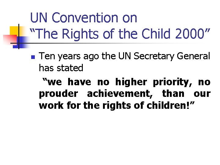 UN Convention on “The Rights of the Child 2000” n Ten years ago the