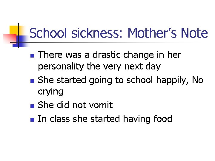 School sickness: Mother’s Note n n There was a drastic change in her personality