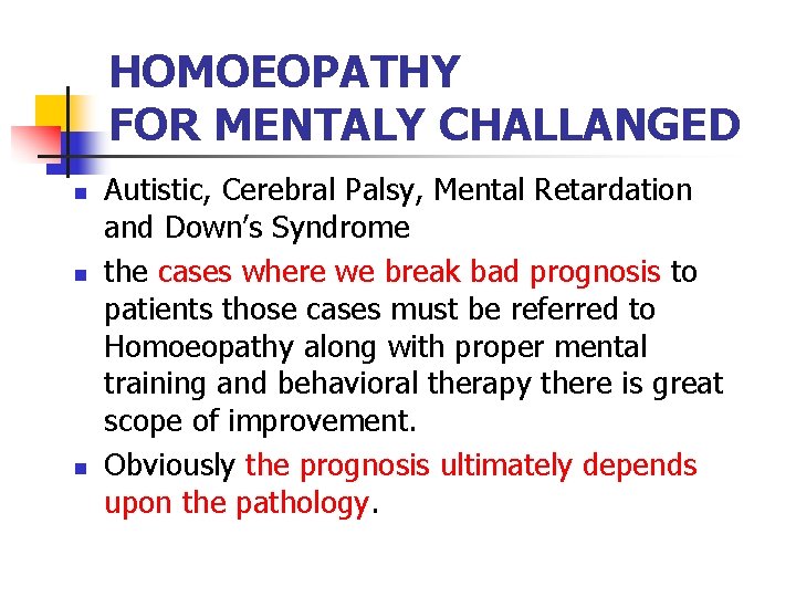 HOMOEOPATHY FOR MENTALY CHALLANGED n n n Autistic, Cerebral Palsy, Mental Retardation and Down’s