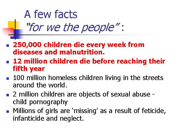 A few facts “for we the people” : n n n 250, 000 children