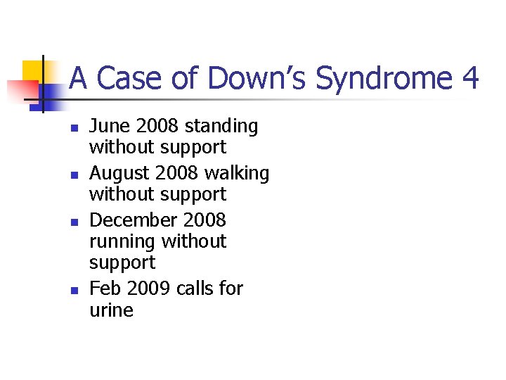 A Case of Down’s Syndrome 4 n n June 2008 standing without support August