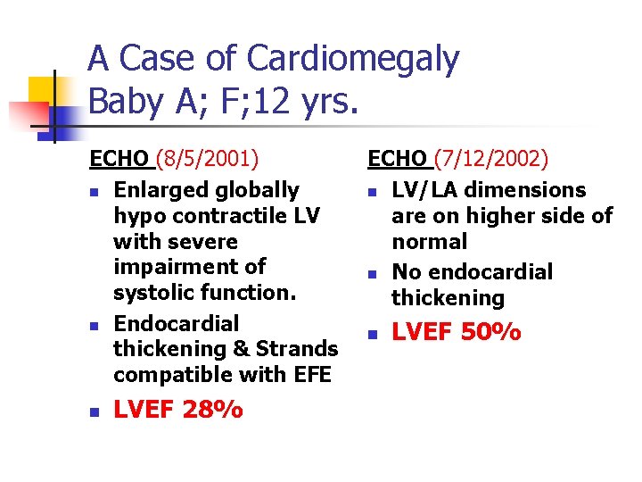 A Case of Cardiomegaly Baby A; F; 12 yrs. ECHO (8/5/2001) n Enlarged globally