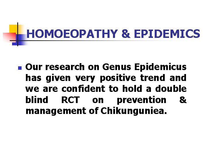 HOMOEOPATHY & EPIDEMICS n Our research on Genus Epidemicus has given very positive trend