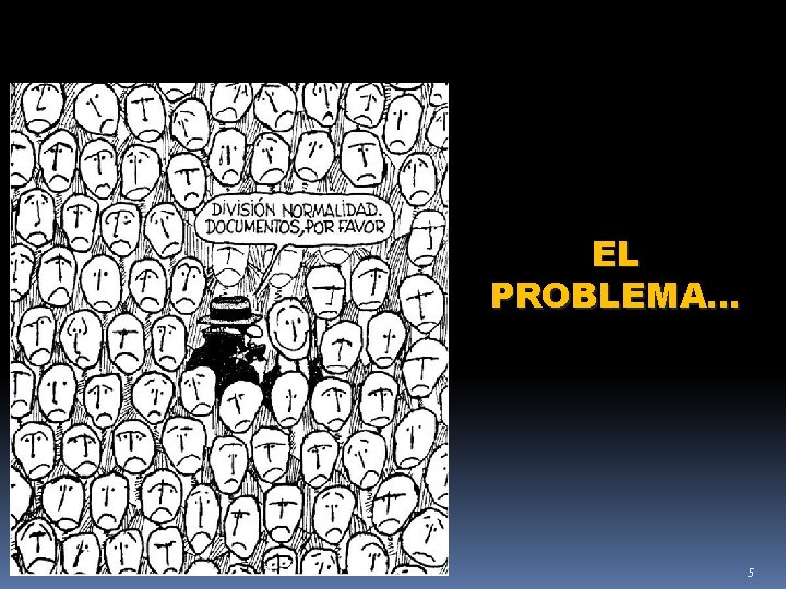EL PROBLEMA… 5 