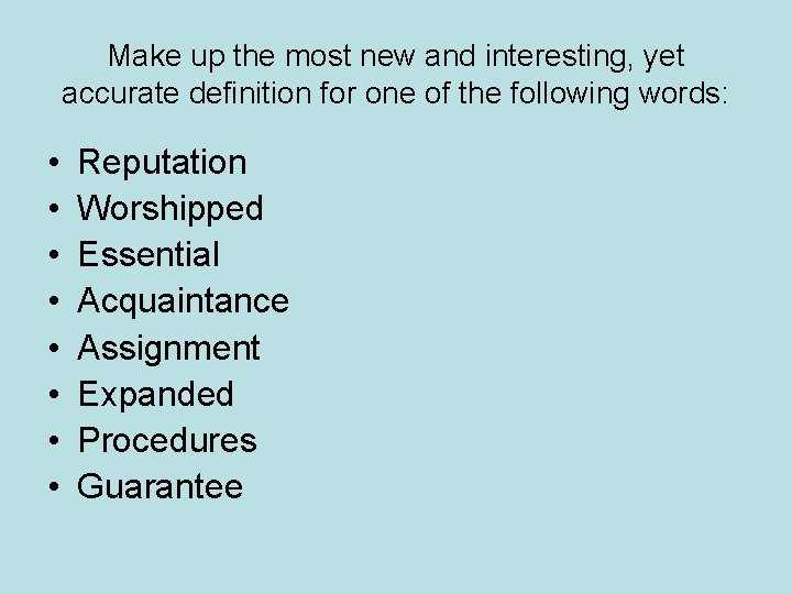 Make up the most new and interesting, yet accurate definition for one of the