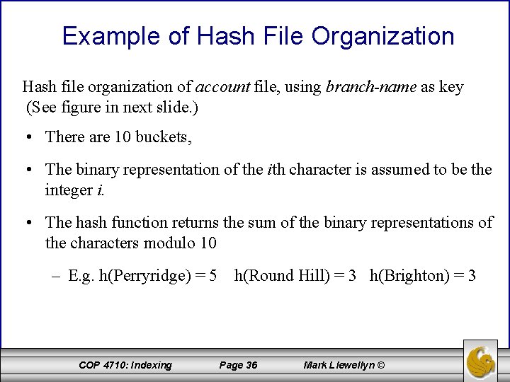 Example of Hash File Organization Hash file organization of account file, using branch-name as