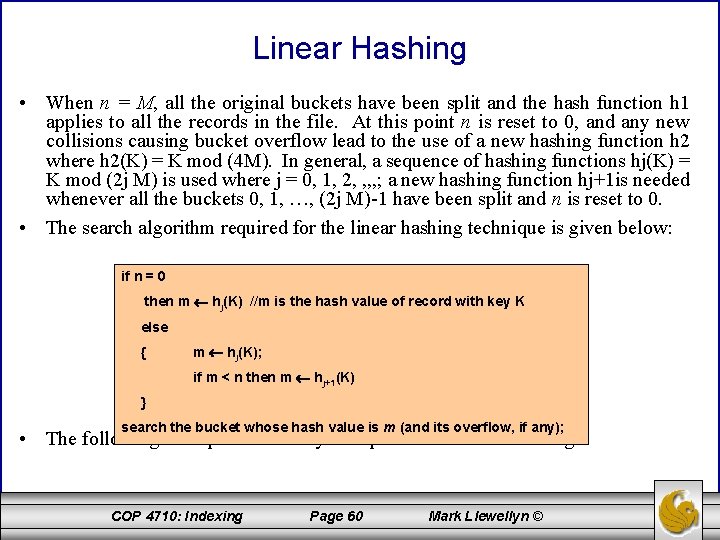 Linear Hashing • When n = M, all the original buckets have been split