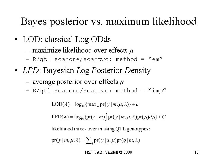 Bayes posterior vs. maximum likelihood • LOD: classical Log ODds – maximize likelihood over