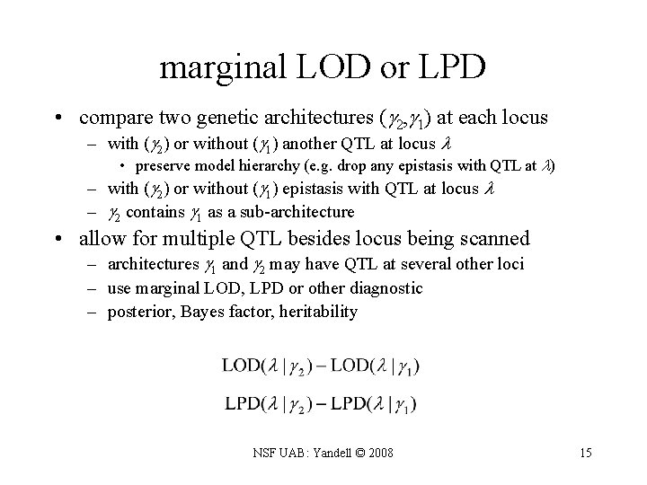 marginal LOD or LPD • compare two genetic architectures ( 2, 1) at each