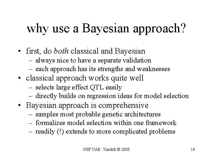 why use a Bayesian approach? • first, do both classical and Bayesian – always