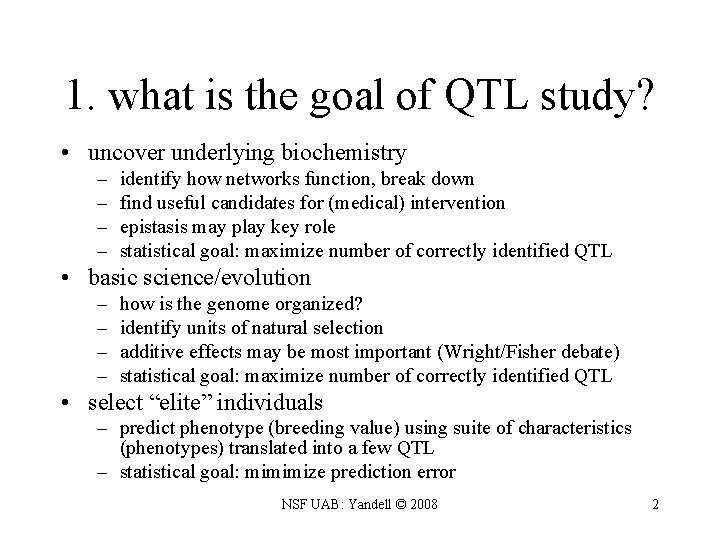 1. what is the goal of QTL study? • uncover underlying biochemistry – –