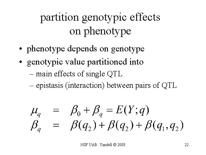 partition genotypic effects on phenotype • phenotype depends on genotype • genotypic value partitioned