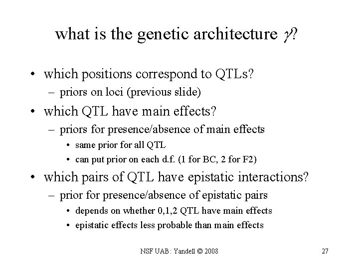 what is the genetic architecture ? • which positions correspond to QTLs? – priors