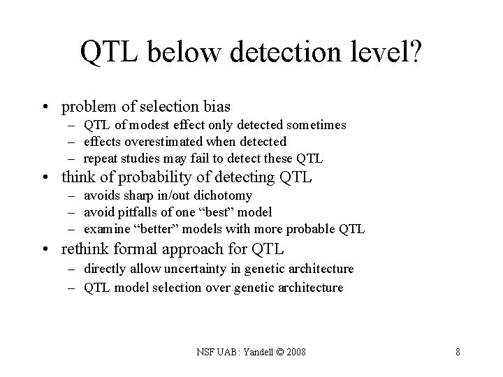 QTL below detection level? • problem of selection bias – QTL of modest effect