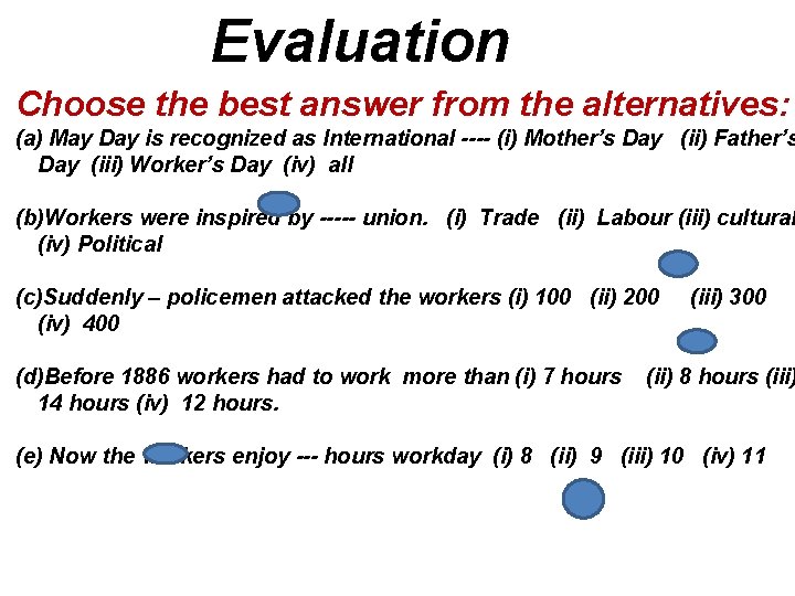 Evaluation Choose the best answer from the alternatives: (a) May Day is recognized as