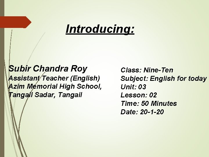 Introducing: Subir Chandra Roy Assistant Teacher (English) Azim Memorial High School, Tangail Sadar, Tangail