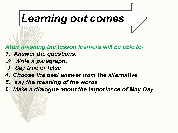 Learning out comes After finishing the lesson learners will be able to 1. Answer