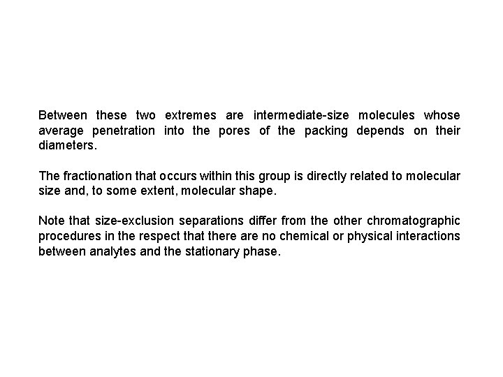 Between these two extremes are intermediate-size molecules whose average penetration into the pores of