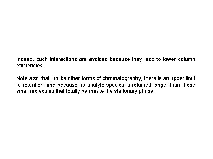 Indeed, such interactions are avoided because they lead to lower column efficiencies. Note also