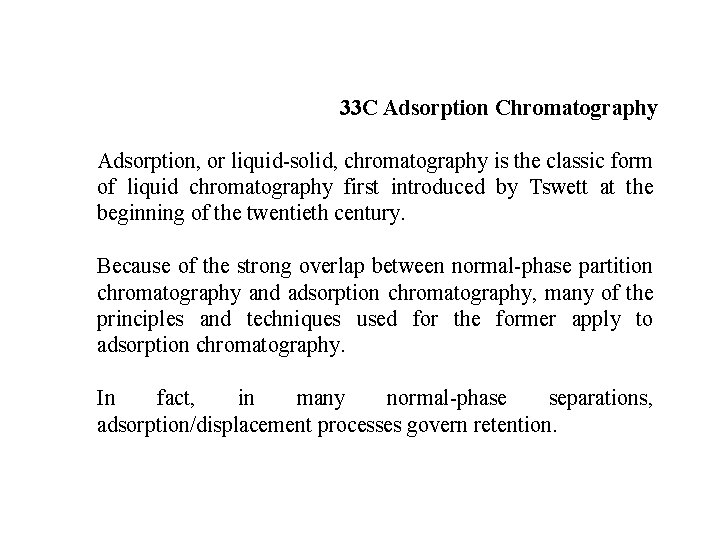 33 C Adsorption Chromatography Adsorption, or liquid-solid, chromatography is the classic form of liquid