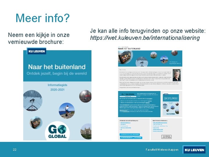 Meer info? Neem een kijkje in onze vernieuwde brochure: 22 Je kan alle info