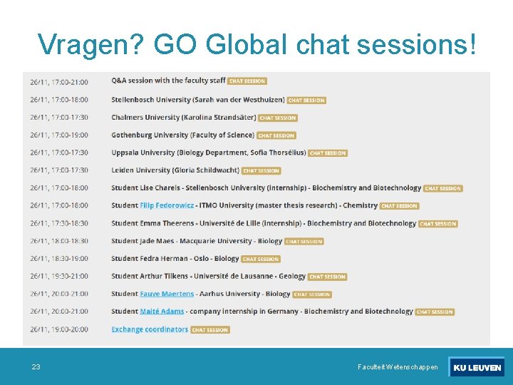 Vragen? GO Global chat sessions! 23 Faculteit Wetenschappen 