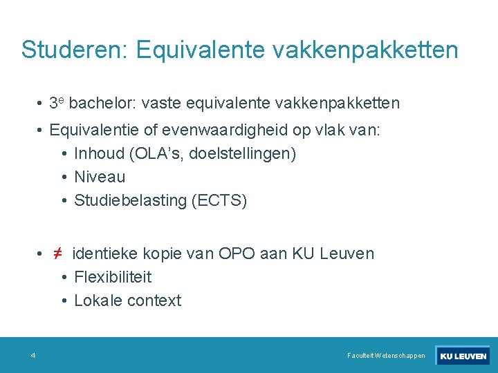 Studeren: Equivalente vakkenpakketten • 3 e bachelor: vaste equivalente vakkenpakketten • Equivalentie of evenwaardigheid