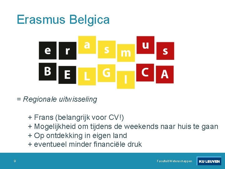 Erasmus Belgica = Regionale uitwisseling + Frans (belangrijk voor CV!) + Mogelijkheid om tijdens